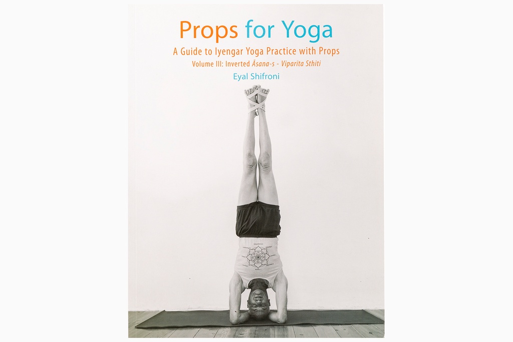 Props for Yoga. Vol. 3: Inverted Asana-s – Viparita Sthiti